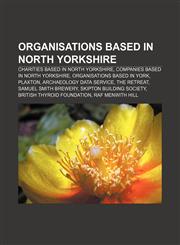 Organisations based in North Yorkshire Charities based in North Yorkshire, Companies based in North Yorkshire, Organisations based in York,1155952596,9781155952598