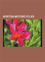 Norton Motorcycles Featherbed Frame, List of Norton Motorcycles, Norton 16h, Norton 650ss, Norton 961 Commando, Norton Atlas, Norton Big,1230542272,9781230542270