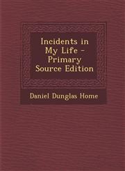 Incidents in My Life - Primary Source Edition,129583832X,9781295838325