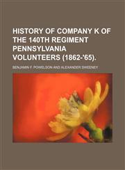 History of Company K of the 140th Regiment Pennsylvania Volunteers (1862-'65).,1159806640,9781159806644