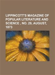 Lippincott's Magazine of Popular Literature and Science, No. 29, August, 1873,1153742551,9781153742559