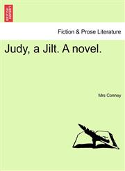 Judy, a Jilt. A novel.,1241394733,9781241394738