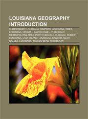 Louisiana geography Introduction Shrewsbury, Louisiana, Simpson, Louisiana, Sikes, Louisiana, Houma - Bayou Cane - Thibodaux metropolitan area,1157111181,9781157111184