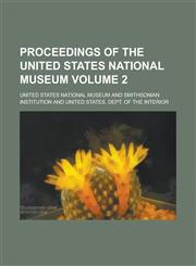 Proceedings of the United States National Museum Volume 2,1153418312,9781153418317