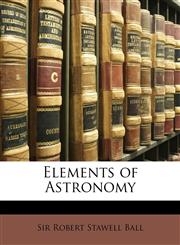 Elements of Astronomy,1146296517,9781146296519