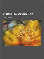 Kirkcaldy of Grange,1230418369,9781230418360