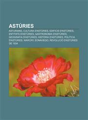 Astúries Asturians, Cultura d'Astúries, Edificis d'Astúries, Entitats d'Astúries, Gastronomia d'Astúries, Geografia d'Astúries,1232709840,9781232709848