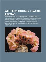Western Hockey League arenas Rose Garden, Scotiabank Saddledome, Memorial Coliseum, Rexall Place, KeyArena, Spokane Veterans Memorial Arena,1155688074,9781155688077