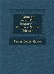 Baku An Eventful History - Primary Source Edition,1293780111,9781293780114