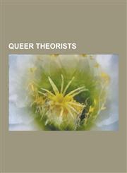 Queer Theorists Annamarie Jagose, Calvin Thomas (Critical Theorist), D. A. Miller, David M. Halperin, David Ross Fryer, Don Kulick, E.,1230526722,9781230526720