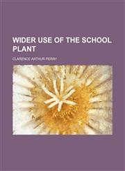 Wider Use of the School Plant,1151290661,9781151290663