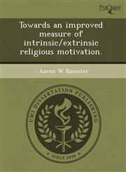 Towards an improved measure of intrinsic/extrinsic religious motivation.,1243413743,9781243413741