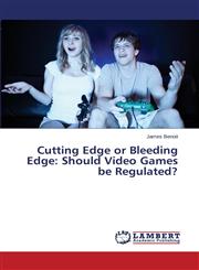 Cutting Edge or Bleeding Edge Should Video Games Be Regulated?,3659484466,9783659484469