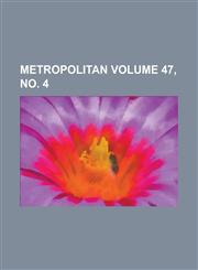 Metropolitan Volume 47, no. 4,1230071504,9781230071503