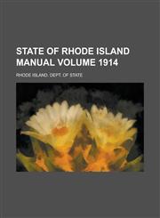 State of Rhode Island Manual Volume 1914,1230057765,9781230057767