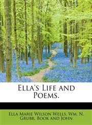 Ella's Life and Poems.,1140568671,9781140568674