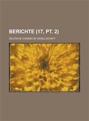 Berichte (17, PT. 2 ),1234558076,9781234558079