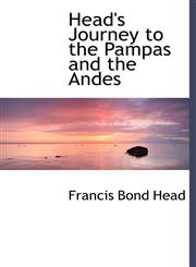 Head's Journey to the Pampas and the Andes,1116341085,9781116341089