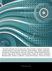 Articles On Rugby Union In Glasgow, including Chris Cusiter, Jason White (rugby Union), Dan Parks, Sean Lamont, Andrew Henderson (rugby Union), Rob Wainwright, Kevin Tkachuk, Craig Hamilton, Lome Fa'atau, Graeme Morrison, Daryl Gibson,1244384534,9781244384538