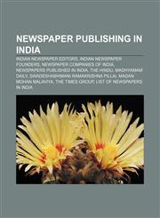 Newspaper publishing in India Indian newspaper editors, Indian newspaper founders, Newspaper companies of India, Newspapers published in India,1233289403,9781233289400