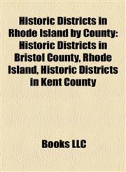 Historic Districts in Rhode Island by County Historic Districts in Bristol County, Rhode Island, Historic Districts in Kent County,1158210140,9781158210145