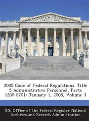 2005 Code of Federal Regulations Title 5 Administrative Personnel, Parts 1200-8701: January 1, 2005, Volume 3,1289279357,9781289279356