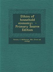 Ethics of Household Economy; - Primary Source Edition,1287665667,9781287665663
