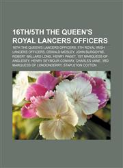 16th|5th The Queen's Royal Lancers officers 16th The Queen's Lancers officers, 5th Royal Irish Lancers officers, Oswald Mosley, John Burgoyne,1156355567,9781156355565