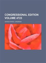 Congressional edition Volume 4723,123226248X,9781232262480