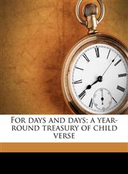 For days and days; a year-round treasury of child verse,1175532746,9781175532749