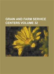 Grain and Farm Service Centers Volume 32,1236885163,9781236885166