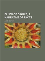 Ellen of Dingle, a Narrative of Facts,1154564495,9781154564495