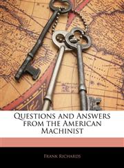 Questions and Answers from the American Machinist,1144078776,9781144078773