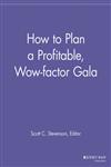 How to Plan a Profitable, Wow-factor Gala,1118690397,9781118690390