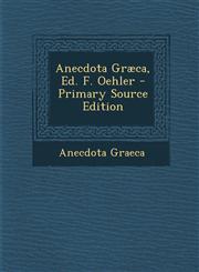 Anecdota Graeca, Ed. F. Oehler,1289444870,9781289444877