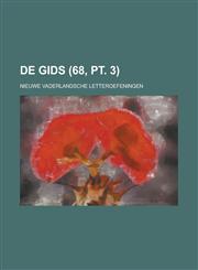 de Gids; Nieuwe Vaderlandsche Letteroefeningen (68, PT. 3),1231230754,9781231230756
