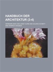 Handbuch Der Architektur (3-4 ),123404000X,9781234040000