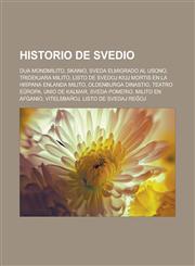 Historio de Svedio Dua mondmilito, Skanio, Sveda elmigrado al Usono, Tridekjara milito, Listo de svedoj kiuj mortis en la Hispana Enlanda Milito, Oldenburga dinastio, Teatro Eŭropa, Unio de Kalmar, Sveda Pomerio, Milito en Afganio, Vitelsbaĥoj,1232961841,9781232961840