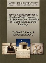 Jerry E. Collins, Petitioner, v. Southern Pacific Company. U.S. Supreme Court Transcript of Record with Supporting Pleadings,1270460897,9781270460893