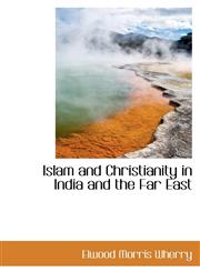 Islam and Christianity in India and the Far East,1116945991,9781116945997