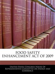 FOOD SAFETY ENHANCEMENT ACT OF 2009,1240622023,9781240622023