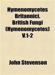 Hymenomycetes Britannici. British Fungi (Hymenomycetes) V.1-2,1152837230,9781152837232