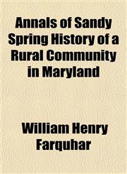 Annals of Sandy Spring History of a Rural Community in Maryland,115188992X,9781151889928