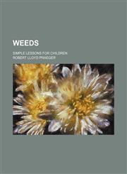 Weeds; simple lessons for children,1236534670,9781236534675
