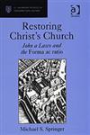 Restoring Christ's Church  John a Lasco and the Forma Ac Ratio,0754656012,9780754656012