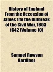 History of England From the Accession of James 1 to the Outbreak of the Civil War, 1603-1642 (Volume 10),1152302027,9781152302020