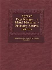 Applied Psychology ... Mind Mastery - Primary Source Edition,1293270695,9781293270691