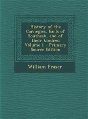 History of the Carnegies, Earls of Southesk, and of Their Kindred Volume 1 - Primary Source Edition,129478935X,9781294789352