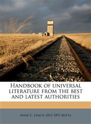 Handbook of universal literature from the best and latest authorities,1176668471,9781176668478