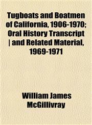 Tugboats and Boatmen of California, 1906-1970; Oral History Transcript | and Related Material, 1969-1971,1152087886,9781152087880